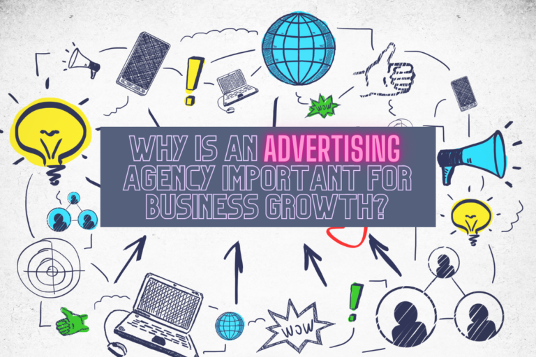 why advertising agency is important for business growth